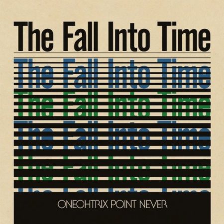 ONEOHTRIX POINT NEVER - THE FALL INTO TIME - LP