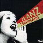 FRANZ FERDINAND - You Could Have It So Much Better
