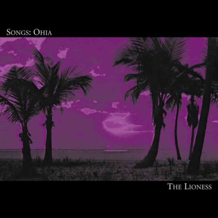 SONGS : OHIA - THE LIONESS - LP
