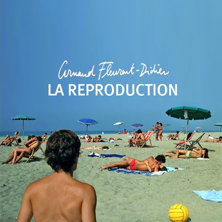 ARNAUD FLEURENT-DIDIER - LA REPRODUCTION - LP