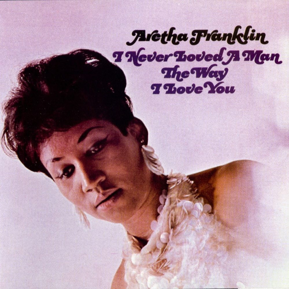 FRANKLIN ARETHA - I NEVER LOVED A MAN THE WAY I LOVE YOU - LP