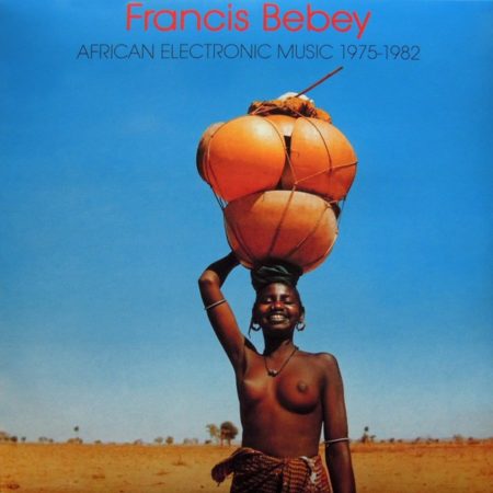 BEBEY, FRANCIS - AFRICAN ELECTRONIC MUSIC 1975- 1982 - LP