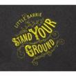 LITTLE BARRIE - STAND YOUR GROUND - LP