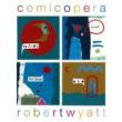 WYATT ROBERT - COMICOPERA - LP