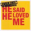 REVEREND AND THE MAKERS - HE SAID HE LOVED ME - 7''