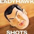 LADYHAWK - SHOTS - LP