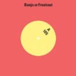 BANJO OR FREAKOUT - 105 - 7''
