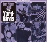 YARDBIRDS - FOR YOUR LOVE
