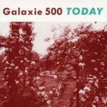 GALAXIE 500 - TODAY - LP