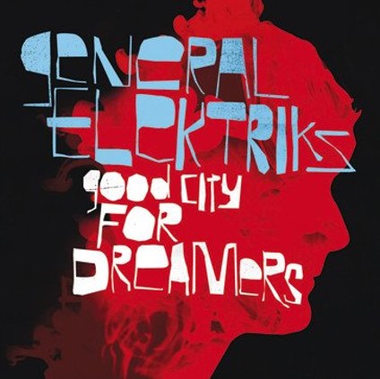 GENERAL ELEKTRIKS - GOOD CITY FOR DREAMERS - LP