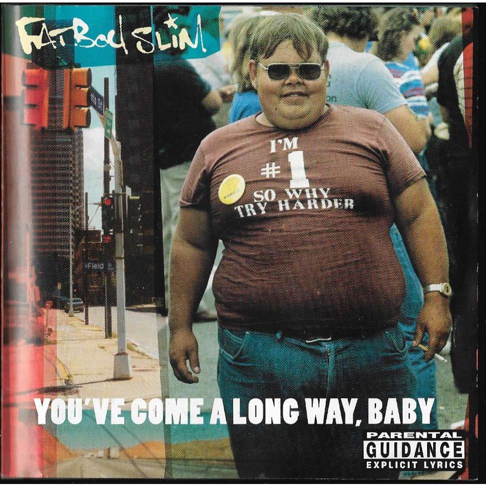 FATBOY SLIM - YOU'VE COME A LONG WAY BABY