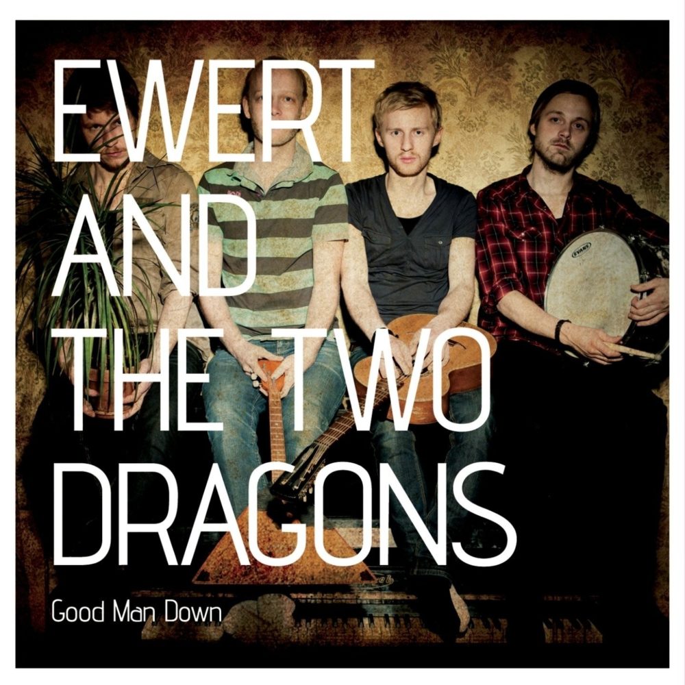 EWERT AND THE TWO DRAGONS - GOOD MAN DOWN - LP
