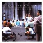 ACTIVE CHILD - YOU ARE ALL I SEE - LP