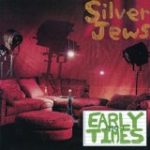 SILVER JEWS - EARLY TIMES - LP
