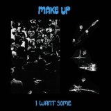 MAKE UP - I WANT SOME - LP