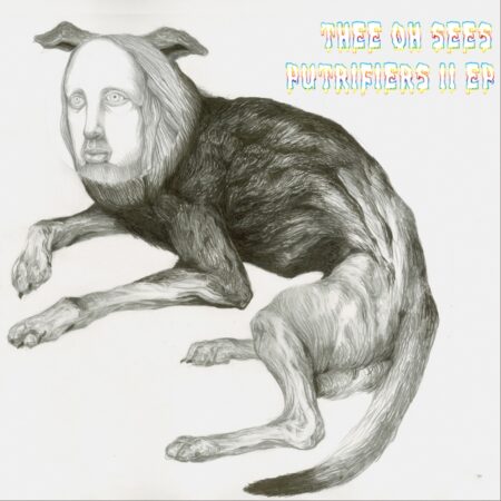 THEE OH SEES - PUTRIFIERS II EP - VINYLE