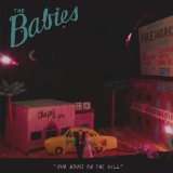 BABIES - OUR HOUSE ON THE HILL - LP