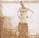 YOUNG, NEIL - SILVER & GOLD - LP