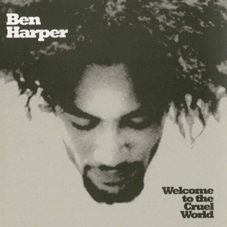 HARPER, BEN - WELCOME TO THE CRUEL WORLD