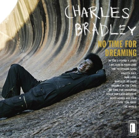 CHARLES BRADLEY - NO TIME FOR DREAMING - LP - VINYL - VINYLE - 2011 - PARIS - MONTPELLIER - SOUL MUSIC - DAPTONE RECORDS