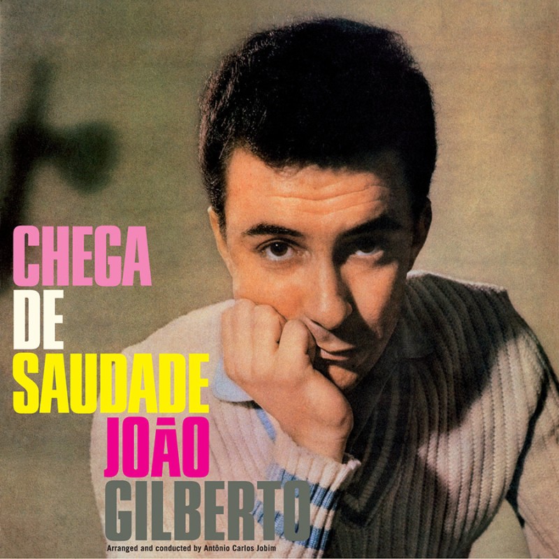 Chega de Saudade Joao Gilberto Waxtime in Color • NEW COLLECTION OF COLORED CLASSIC LPs • 180 GRAM VINYL • EACH LP HAS ITS OWN UNIQUE STICKER!! • INCLUDES 8 BONUS TRACKS