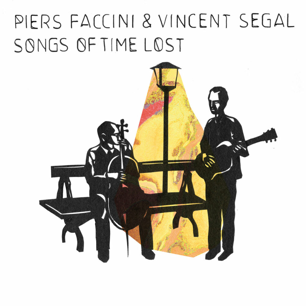 PIERS FACCINI & VINCENT SEGAL " SONGS OF TIME LOST" VINYLE