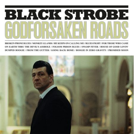 BLACK STROBE - GODFORSAKEN ROADS - LP