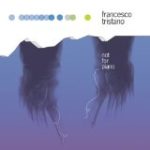 TRISTANO, FRANCESCO - NOT FOR PIANO - LP