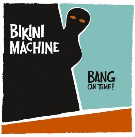 BIKINI MACHINE - BANG ON TIME! - LP