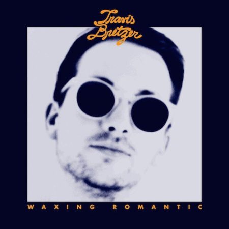 BRETZER, TRAVIS - WAXING ROMANTIC - LP