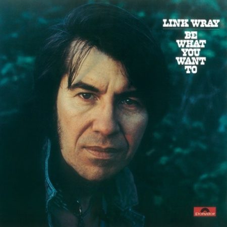 WRAY, LINK - BE WHAT YOU WANT TO - LP