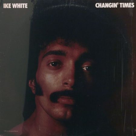 WHITE, IKE - CHANGIN' TIMES - LP