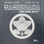 TOHRU AIZAWA QUARTET - TACHIBANA VOL 1 - LP