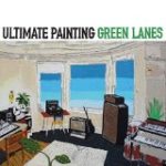 ULTIMATE PAINTING - GREEN LANES - LP