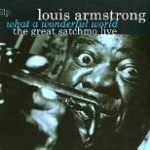 ARMSTRONG, LOUIS - WHAT A WONDERFUL WORLD - GREAT SATCHMO LIVE - LP