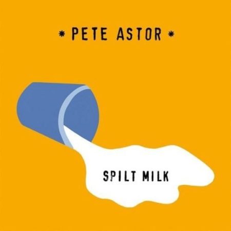 ASTOR, PETE - SPLIT MILK - LP