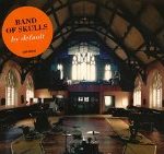 BAND OF SKULLS - BY DEFAULT - LP