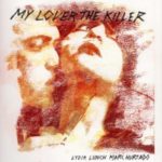 LUNCH, LYDIA & MARC HURTADO - MY LOVER THE KILLER - LP