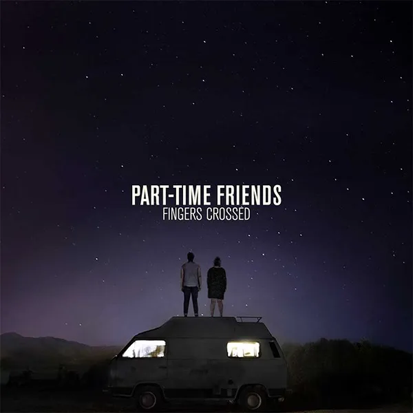 PART-TIME FRIENDS - FINGERS CROSSED - LP