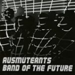 AUSMUTEANTS - BAND OF THE FUTURE - LP