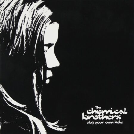 CHEMICAL BROTHERS - DIG YOUR OWN HOLE