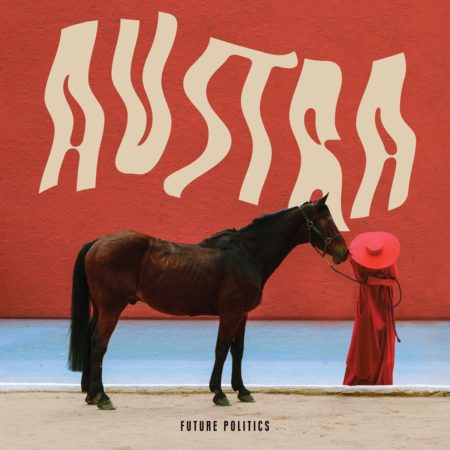 AUSTRA - FUTURE POLITICS - LP