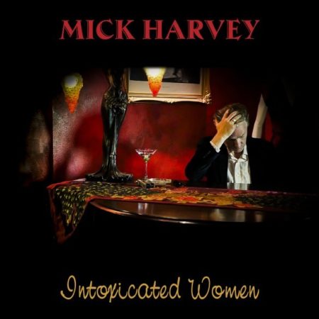 HARVEY, MICK - INTOXICATED WOMEN - LP