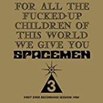 SPACEMEN 3 - FOR ALL THE FUCKED UP CHILDREN OF THIS WORLD WE GIVE YOU - LP
