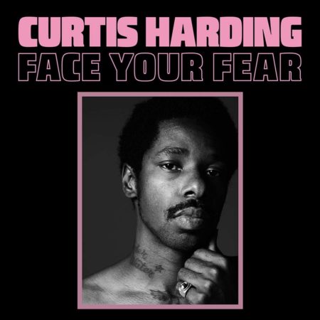 CURTIS HARDING - FACE YOUR FEAR - LP 2017