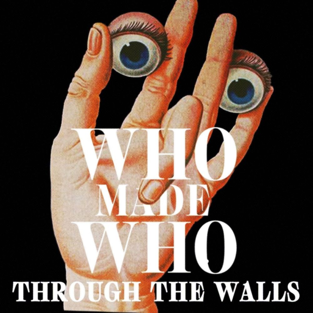 WHO MADE WHO - THROUGH THE WALLS - LP