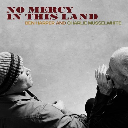 HARPER, BEN & CHARLIE MUSSELWHITE - NO MERCY IN THIS LAND - LP