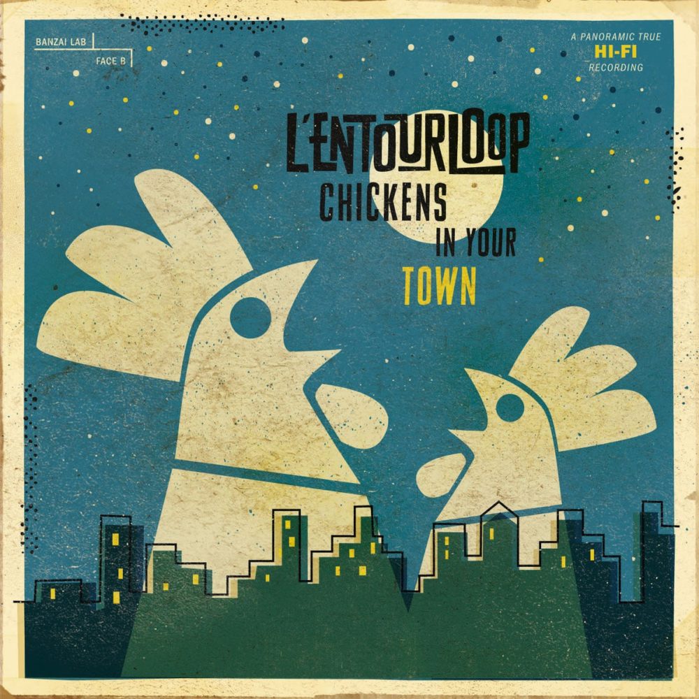 L'ENTOURLOUPE - CHICKENS IN YOUR TOWN - LP