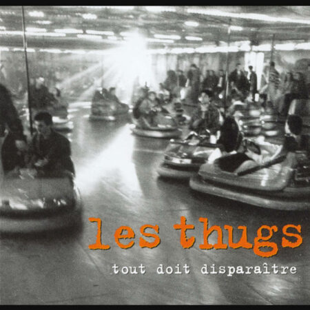 THUGS, les - TOUT DOIT DISPARAITRE - LP VINYL 33 TOURS DISQUE VINYLE LP PARIS MONTPELLIER GROUND ZERO PLATINE PRO-JECT ALBUM TOURNE-DISQUE MUSICAL FIDELITY KANTU YU BRINGHS ORTOFON 45 TOURS SINGLES ALBUM ACHETER UNE PLATINE VINYLS BOUTIQUE PHYSIQUE DISQUAIRE MAGASIN CENTRE VILLE INDES INDIE RECORD STORE INDEPENDENT INDEPENDANT NINETEEN SOMETHING RECORDS