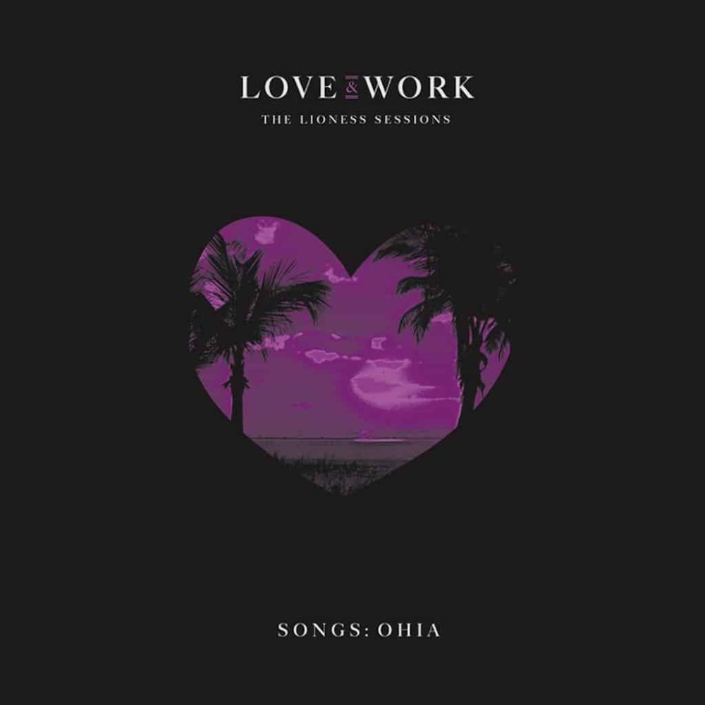 SONGS : OHIA - LOVE & WORK - THE LIONESS SESSIONS - COFFRET
